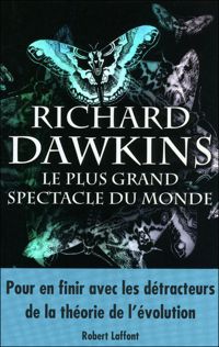 Richard Dawkins - Le Plus Grand Spectacle du monde