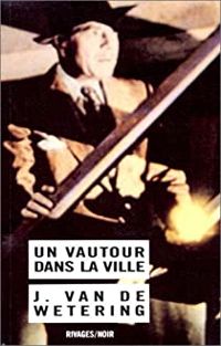 Janwillem Van De Wetering - Un vautour dans la ville