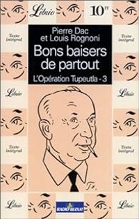 Pierre Dac - Louis Rognoni - Bons baisers de partout : L'Opération Tupeutla