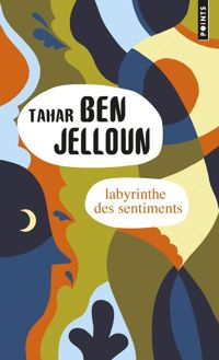 Tahar Ben Jelloun - Le Labyrinthe des sentiments