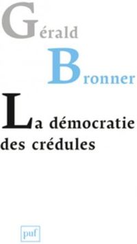 Gérald Bronner - La démocratie des crédules