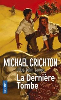 Michael Crichton - La dernière tombe