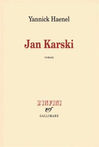 Yannick Haenel - Jan Karski - Prix Interallié 2009