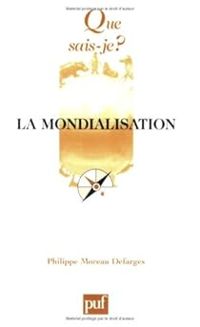 Philippe Moreau Defarges - La mondialisation