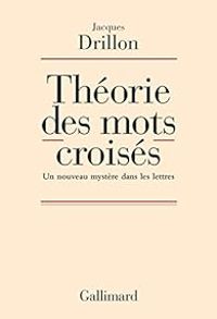 Jacques Drillon - Théorie des mots croisés