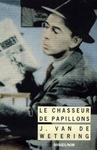 Janwillem Van De Wetering - Le chasseur de papillons