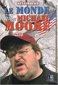 Michael Moore - Le monde selon Michael Moore