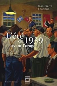 Jean Pierre Charland - Été de 1939 avant l'orage