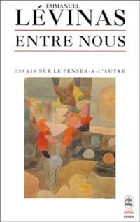 Emmanuel Levinas - Entre nous : Essais sur le penser-à-l'autre