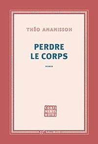 Theo Ananissoh - Perdre le corps