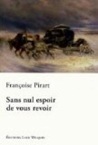 Francoise Pirart - Sans nul espoir de vous revoir