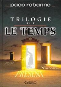 Paco Rabanne - Trilogie sur le temps