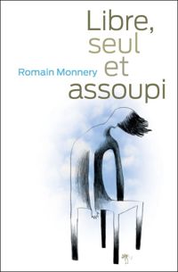 Couverture du livre Libre, seul et assoupi - Romain Monnery