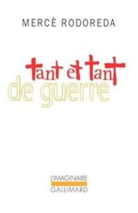 Merce Rodoreda - Tant et tant de guerre