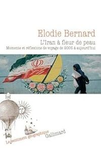 Elodie Bernard - L'Iran à fleur de peau