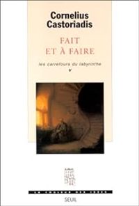 Cornelius Castoriadis - Fait et à faire