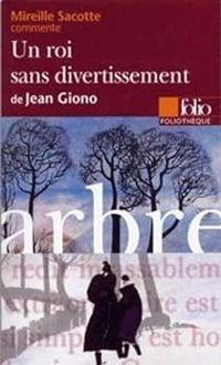 Mireille Sacotte - Un roi sans divertissement de Jean Giono