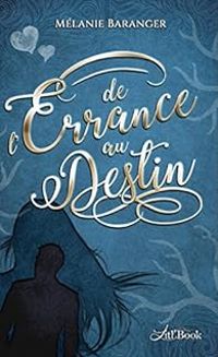 Melanie Baranger - De l'errance au destin