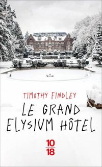 Timothy Findley - Le grand Elysium Hôtel