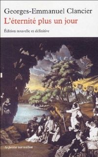 Georges Emmanuel Clancier - L'éternité plus un jour