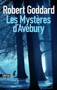 Robert Goddard - Les mystères d'Avebury