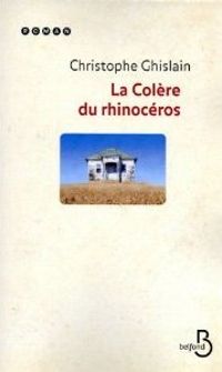 Christophe Ghislain - La colère du rhinocéros