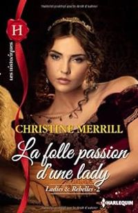 Christine Merrill - La folle passion d'une lady