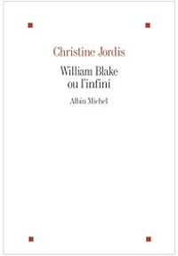 Christine Jordis - William Blake ou l'infini