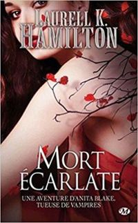 Laurell K Hamilton - Mort écarlate