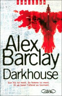 Alex Barclay - DARKHOUSE
