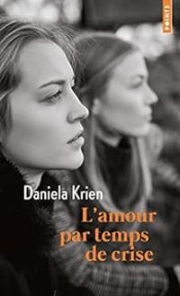 Daniela Krien - L'amour par temps de crise
