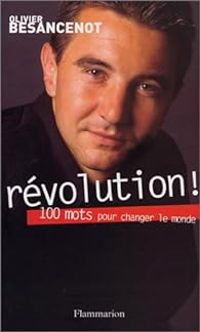 Olivier Besancenot - Révolution ! : 100 mots pour changer le monde