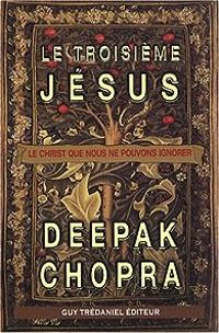 Deepak Chopra - Le troisième Jésus 