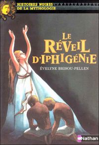 Evelyne Brisou-pellen - Marie-thérèse Davidson - Elene Usdin(Illustrations) - le Réveil d'Iphigénie