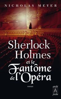Nicholas Meyer - Sherlock Holmes et le Fantôme de l'Opéra
