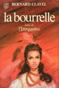 Bernard Clavel - La bourrelle - L'iroquoise