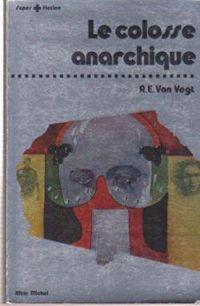 Couverture du livre Le Colosse anarchique - A E Van Vogt
