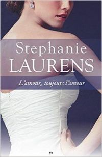 Stephanie Laurens - L'amour, toujours l'amour