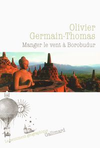 Olivier Germain Thomas - Manger le vent à Borobudur