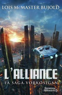 Lois Mcmaster Bujold - La saga Vorkosigan : L'alliance