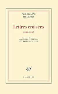 Paul Cezanne - Mile Zola - Lettres croisées (1858-1887)