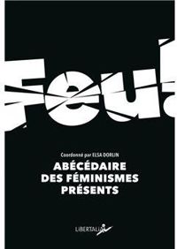 Elsa Dorlin - Feu : Abécédaire des féminismes présents