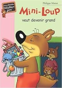 Philippe Matter - Mini-Loup veut devenir grand