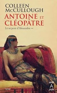 Colleen Mccullough - Le serpent d'Alexandrie