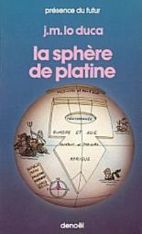 Joseph Marie Lo Duca - La sphère de platine