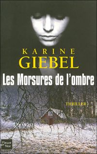 Karine Giebel - Les Morsures de l'ombre