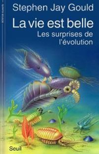 Stephen Jay Gould - La Vie est belle : Les Surprises de l'évolution