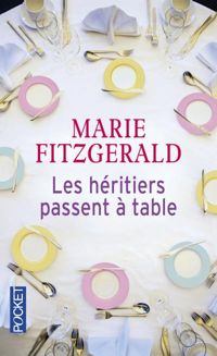 Marie Fitzgerald - Les héritiers passent à table