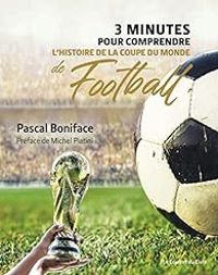Pascal Boniface - 3 minutes pour comprendre l'histoire de la Coupe du monde de football