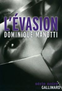 Dominique Manotti - L’évasion